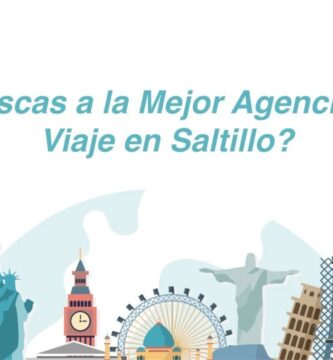 Descubre la Mejor Agencia de Viajes Saltillo